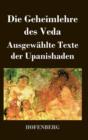 Die Geheimlehre des Veda : Ausgewahlte Texte der Upanishaden - Book