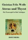 Atreus und Thyest : Ein Trauerspiel in funf Aufzugen - Book