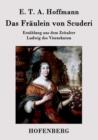 Das Fraulein von Scuderi : Erzahlung aus dem Zeitalter Ludwig des Vierzehnten - Book