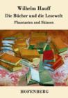 Die Bucher und die Lesewelt : Phantasien und Skizzen - Book