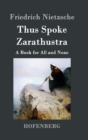 Thus Spoke Zarathustra : A Book for All and None - Book