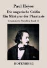 Die ungarische Grafin / Ein Martyrer der Phantasie : Gesammelte Novellen Band 17 - Book