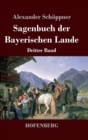 Sagenbuch der Bayerischen Lande : Dritter Band - Book