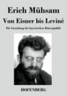 Von Eisner bis Levine : Die Enstehung der bayerischen Raterepublik - Book