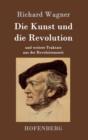 Die Kunst und die Revolution : und weitere Traktate aus der Revolutionszeit - Book