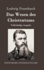 Das Wesen des Christentums : Vollstandige Ausgabe - Book