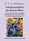 Lebensansichten des Katers Murr : nebst fragmentarischer Biographie des Kapellmeisters Johannes Kreisler in zufalligen Makulaturblattern - Book