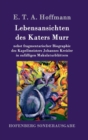 Lebensansichten des Katers Murr : nebst fragmentarischer Biographie des Kapellmeisters Johannes Kreisler in zufalligen Makulaturblattern - Book