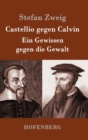 Castellio gegen Calvin : Ein Gewissen gegen die Gewalt - Book
