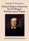 Richard Wagner in Bayreuth / Der Fall Wagner / Nietzsche Contra Wagner - Book