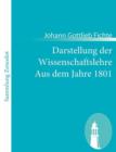 Darstellung der Wissenschaftslehre Aus dem Jahre 1801 : Aus dem Jahre 1801 - Book
