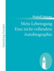 Mein Lebensgang Eine nicht vollendete Autobiographie : Eine nicht vollendete Autobiographie - Book