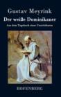 Der weisse Dominikaner : Aus dem Tagebuch eines Unsichtbaren - Book