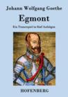 Egmont : Ein Trauerspiel in funf Aufzugen - Book