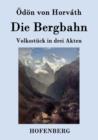Die Bergbahn : Volksstuck in drei Akten - Book