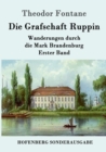 Die Grafschaft Ruppin : Wanderungen durch die Mark Brandenburg Erster Band - Book