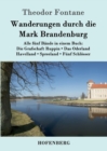 Wanderungen durch die Mark Brandenburg : Alle funf Bande in einem Buch: Die Grafschaft Ruppin / Das Oderland / Havelland / Spreeland / Funf Schloesser - Book