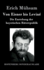 Von Eisner bis Levine : Die Enstehung der bayerischen Raterepublik - Book