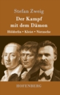Der Kampf mit dem Damon : Hoelderlin, Kleist, Nietzsche - Book