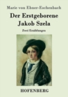 Der Erstgeborene / Jakob Szela : Zwei Erzahlungen - Book