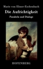 Die Aufrichtigkeit : Parabeln und Dialoge - Book