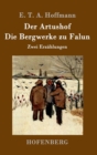 Der Artushof / Die Bergwerke zu Falun : Zwei Erzahlungen - Book