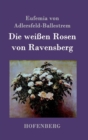 Die Weissen Rosen Von Ravensberg - Book