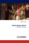 Flesh Made Word - Book