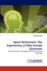 Sport Retirement : The Experiences of Elite Female Gymnasts - Book