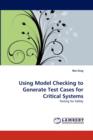 Using Model Checking to Generate Test Cases for Critical Systems - Book