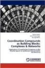 Coordination Compounds as Building Blocks : Complexes & Networks - Book