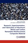 Research, Experimentation, and Fabrication of Aluminum Matrix and Carbon Nanutubes Reinforcement Composite Material - Book