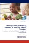 Feeding Practices Among Mothers of Nursery School Children - Book