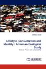 Lifestyle, Consumption and Identity : A Human Ecological Study - Book