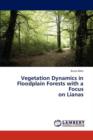 Vegetation Dynamics in Floodplain Forests with a Focus on Lianas - Book