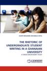 The Rhetoric of Undergraduate Student Writing in a Ghanaian University - Book