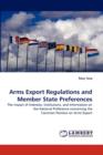 Arms Export Regulations and Member State Preferences - Book