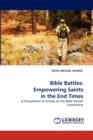 Bible Battles : Empowering Saints in the End Times - Book