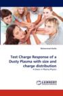 Test Charge Response of a Dusty Plasma with Size and Charge Distribution - Book