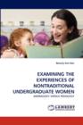 Examining the Experiences of Nontraditional Undergraduate Women - Book