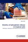 Kinetics of Phosphate Release in Tropical Soils - Book