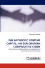 Philanthropic Venture Capital : An Exploratory Comparative Study - Book