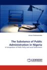 The Substance of Public Administration in Nigeria - Book