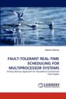 Fault-Tolerant Real-Time Scheduling for Multiprocessor Systems - Book