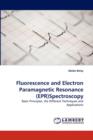 Fluorescence and Electron Paramagnetic Resonance (EPR)Spectroscopy - Book