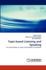 Topic-Based Listening and Speaking - Book