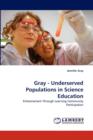 Gray - Underserved Populations in Science Education - Book