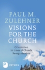 Visions for the Church : Orientation in times of Church Reorganisation - eBook