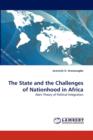 The State and the Challenges of Nationhood in Africa - Book