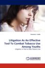 Litigation as an Effective Tool to Combat Tobacco Use Among Youths - Book